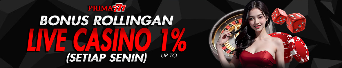 PRIMA777 BONUS ROLLINGAN CASINO  UP TO 1%